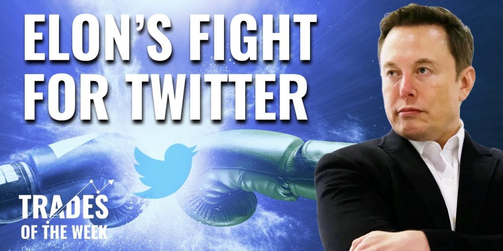 Elon's fight for twitter - Trades of the week - Investment Mastery